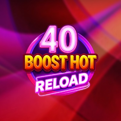 40 Boost Hot RELOAD