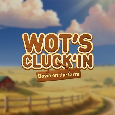 Wot's Cluck'in Down on the farm