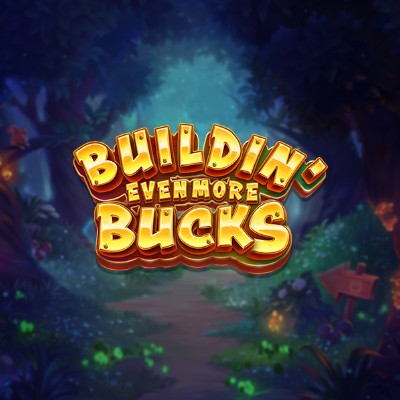 Buildin' Even More Bucks